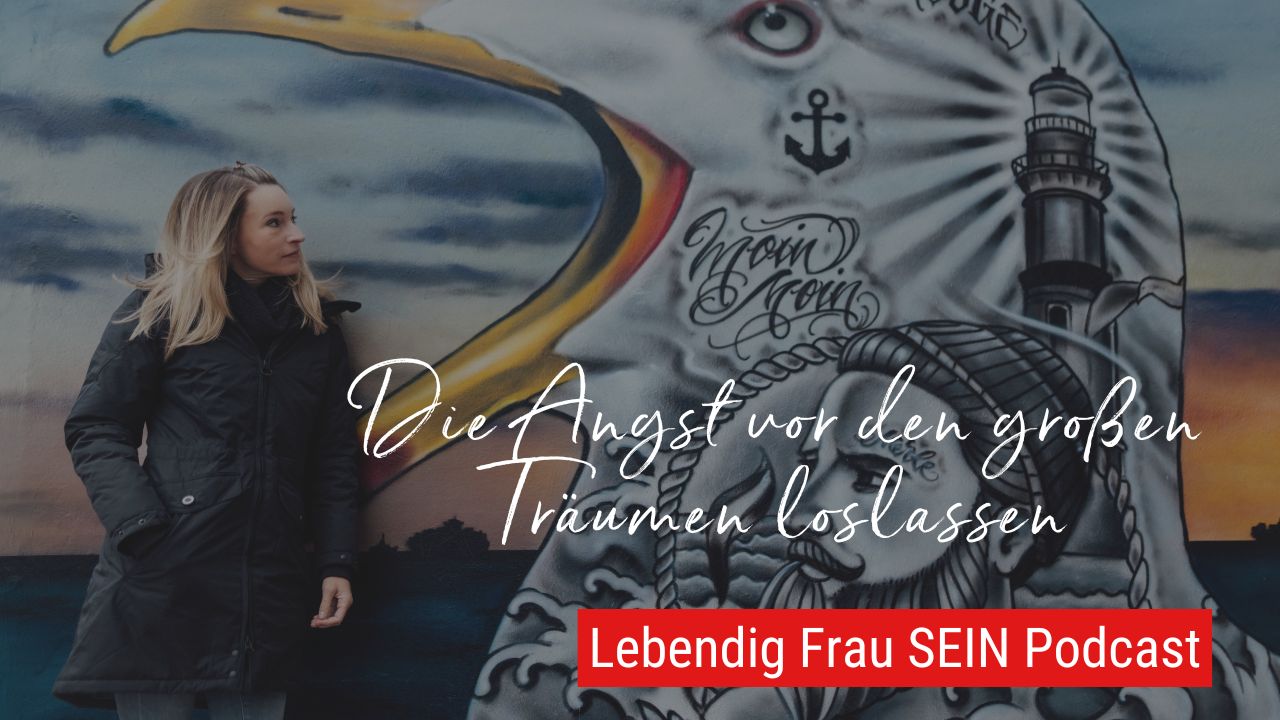 Warum große Träume Dich lebendig machen