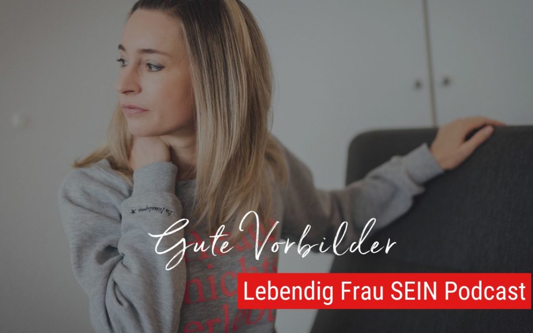 Gefährliche Vorbilder – an wem orientierst Du Dich?