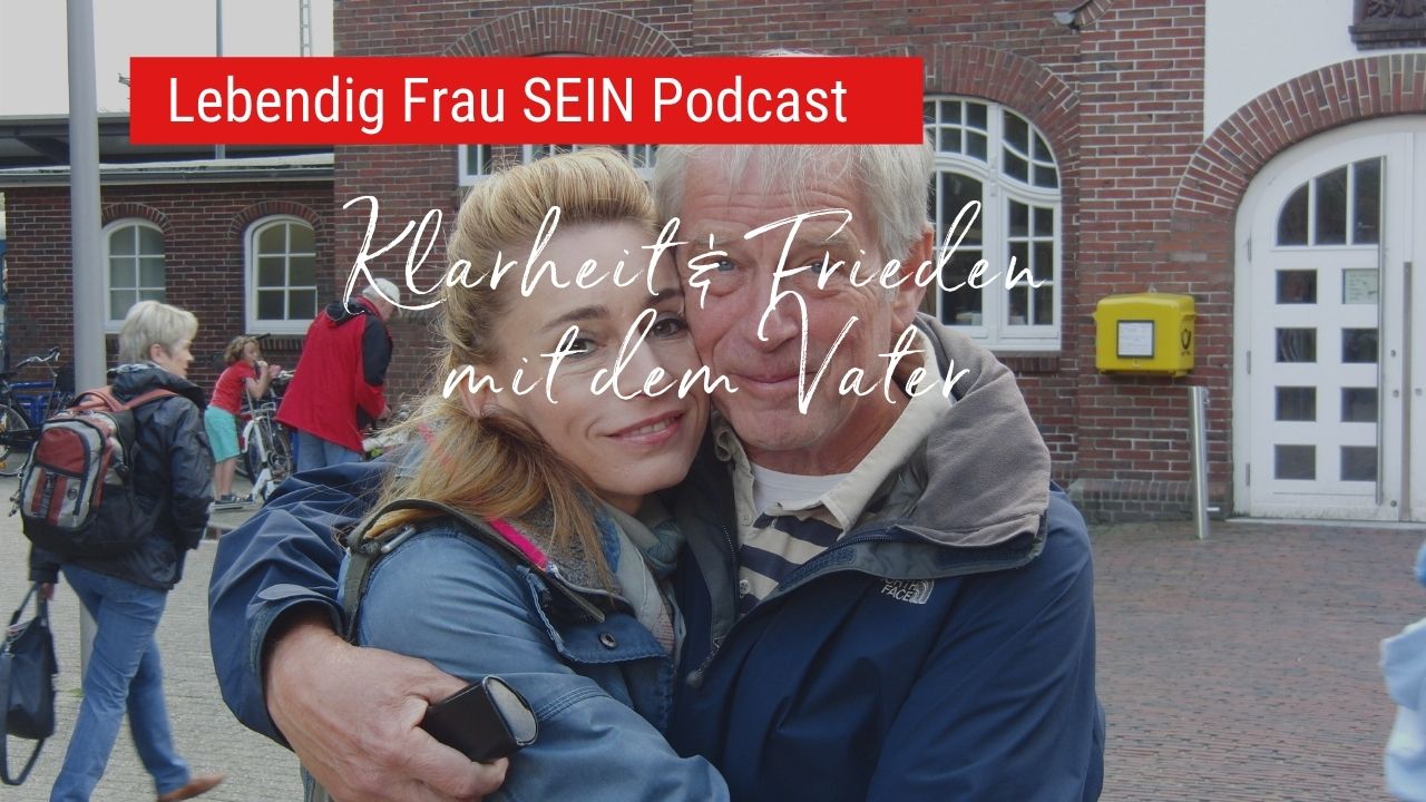 Klarheit & Frieden mit dem Vater