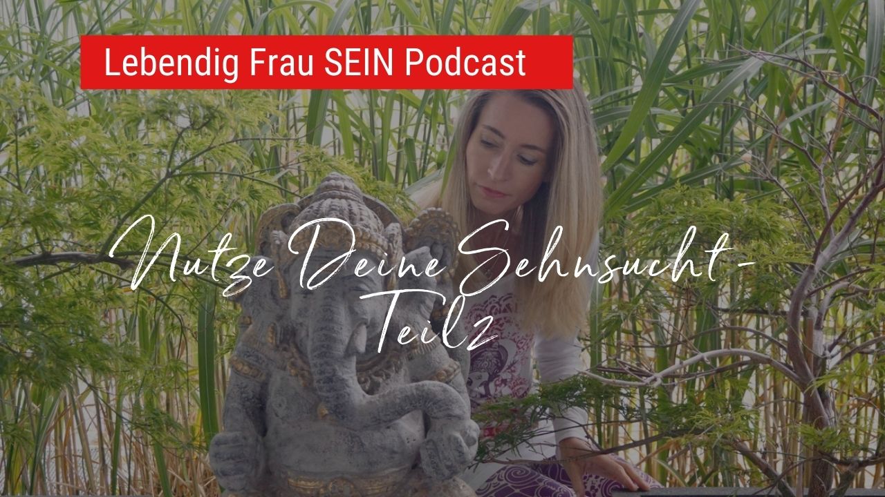 Sehnsucht als Wegweiser - Teil 2