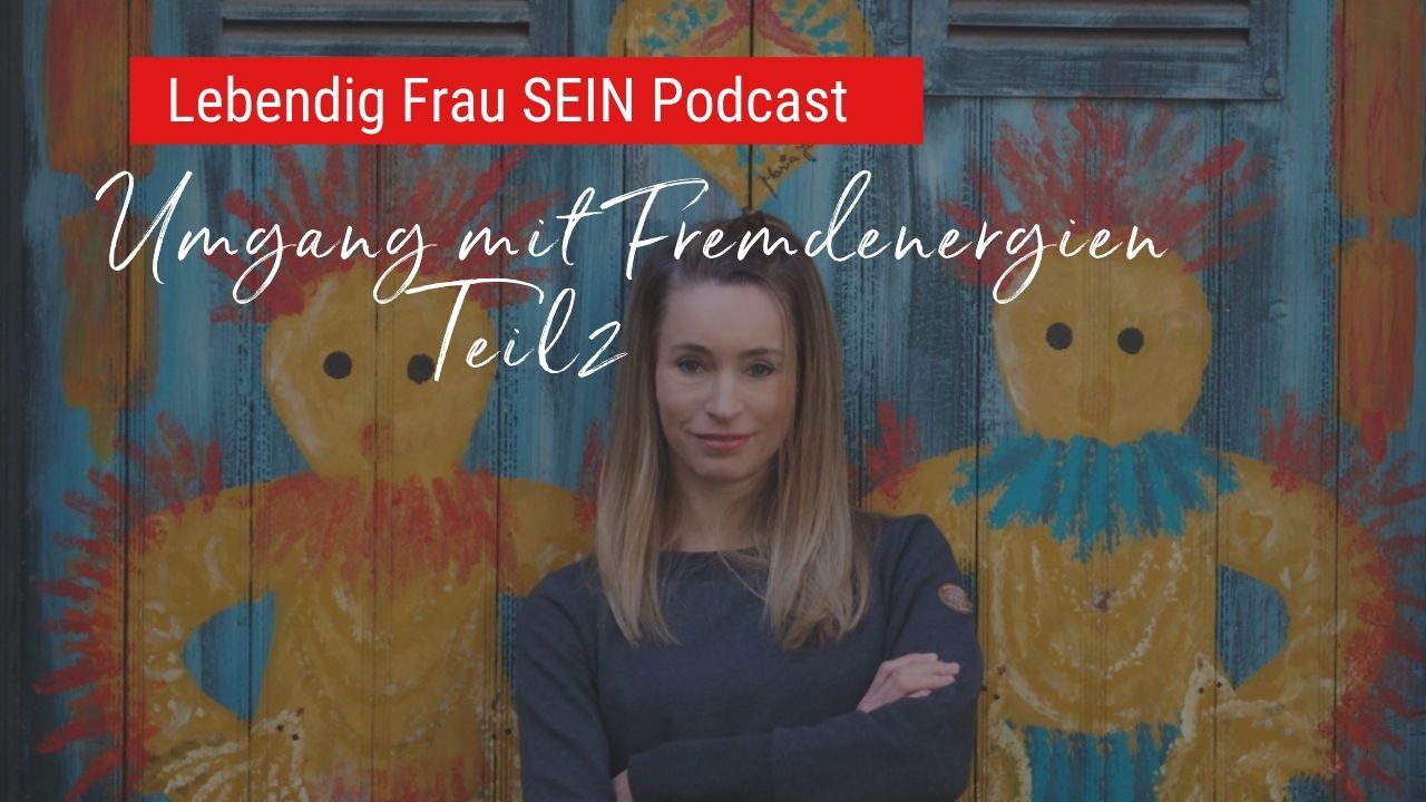 Umgang mit Fremdenergien - Teil 2